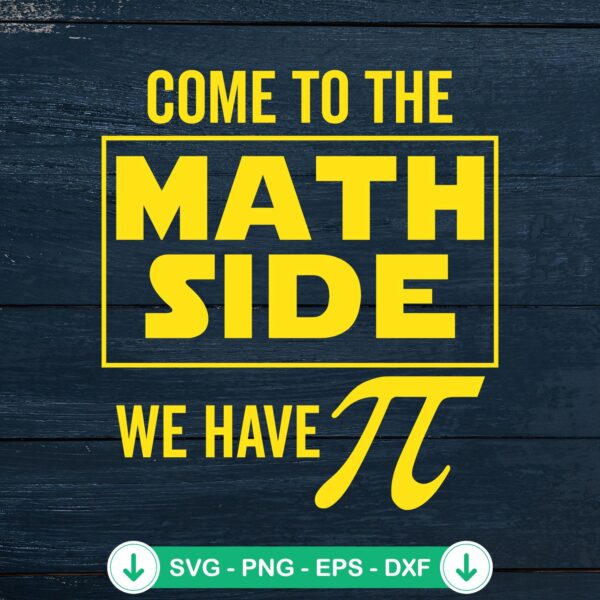 Come To The Math Side We Have Pi svg file, funny cricut svg cutting file