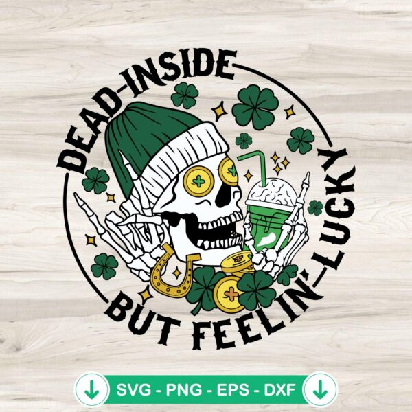 Dead Inside But Feeling Lucky SVG file for Patrick's Day skull shamrocks