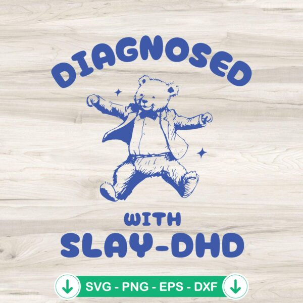 Diagnosed With Slay-DHD SVG file - Bear Meme Mental Health cutting file