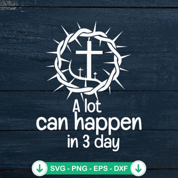 A Lot Can Happen In 3 Days SVG file for Cricut cutting machine