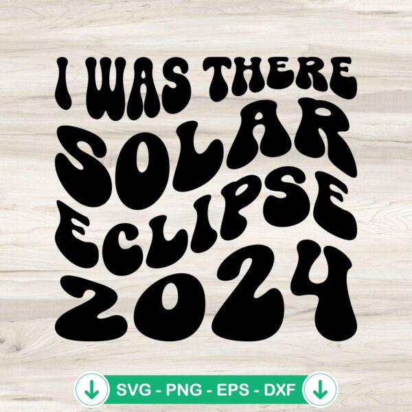 I Was There Solar Eclipse 2024 SVG file, cricut svg cut file