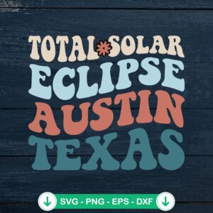 Total Solar Eclipse Austin Texas SVG file for Cricut cutting