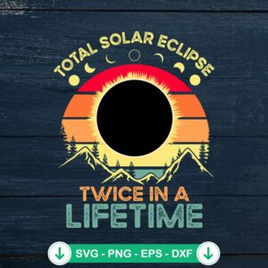 Vintage Twice In A Lifetime SVG file for Total Solar Eclipse 2024, cricut svg cutting file
