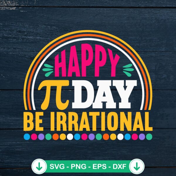 Happy Pi Day Be Irrational SVG file for cricut cutting file