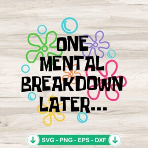 One Mental Breakdown Later svg file, mental health cricut svg, cutting file