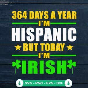364 Days A Year I'm Hispanic SVG cut file for Cricut