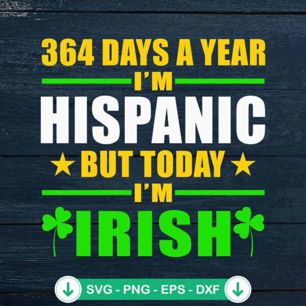 364 Days A Year I'm Hispanic SVG cut file for Cricut