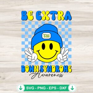 Be Extra Down Syndrome Awareness svg file with yellow and blue smiley face