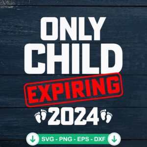 Only Child Expiring 2024 SVG file for Cricut cut files