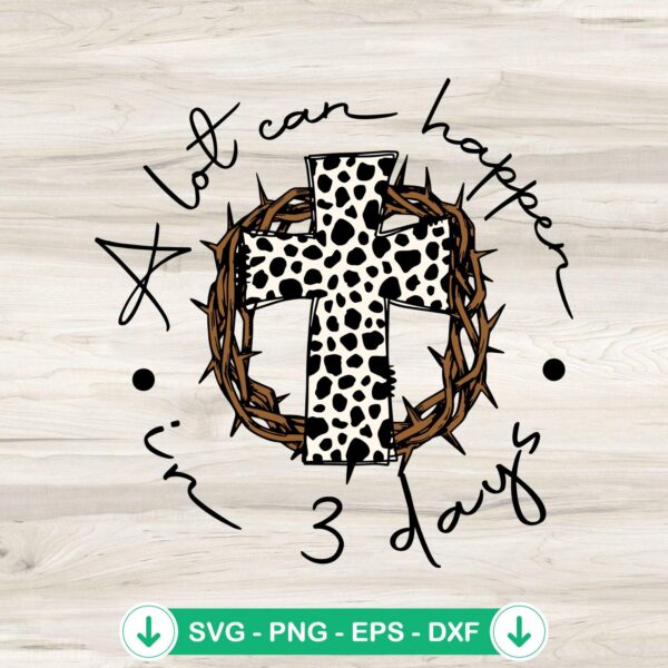 Jesus A Lot Can Happen In 3 Days svg file for cricut