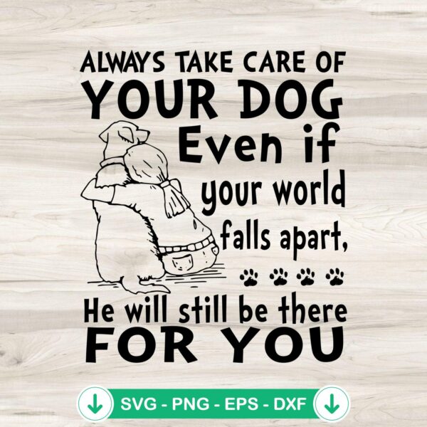 Always Take Care Of Your Dog SVG file for Cricut cutting machine