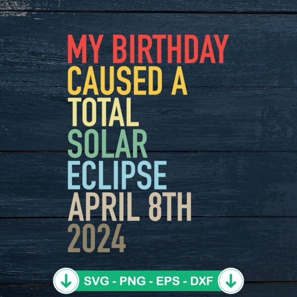 My Birthday Caused A Total Solar Eclipse SVG file for Cricut