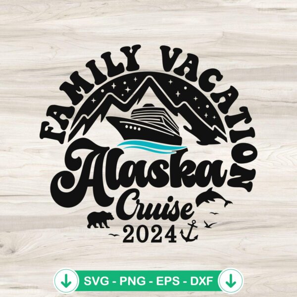 Family Vacation Alaska Cruise 2024 svg file for cutting machines