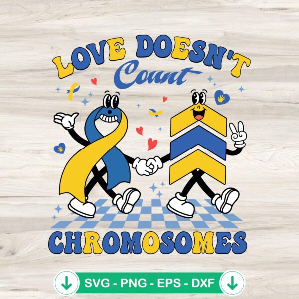 Love Doesn't Count Chromosomes SVG file for Down Syndrome awareness