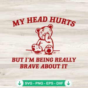 Bear Meme My Head Hurts SVG file - cricut svg cutting file