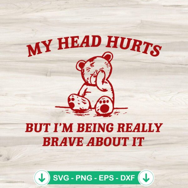 Bear Meme My Head Hurts SVG file - cricut svg cutting file