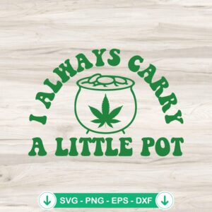 I Always Carry A Little Pot SVG file for Cricut cutting