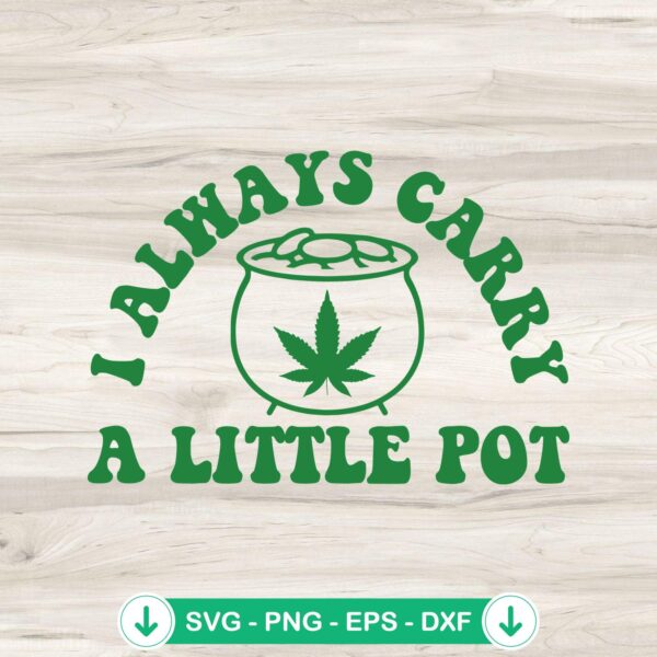 I Always Carry A Little Pot SVG file for Cricut cutting
