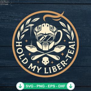 Hold My Liber-Tea Helldivers 2 svg file for cutting machines