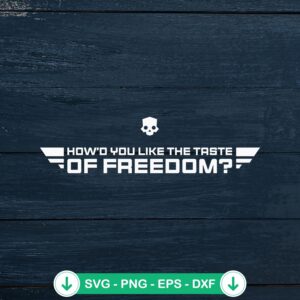 Helldivers Taste Of Freedom SVG file for cutting machines
