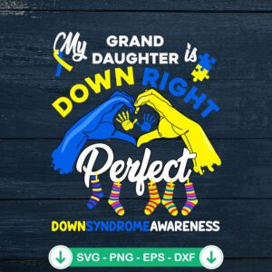 My Granddaughter Is Down Right Perfect SVG file for cutting machines