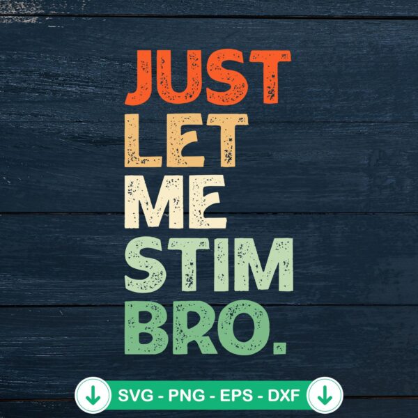 Just Let Me Stim Bro Vintage SVG file for autism awareness cricut