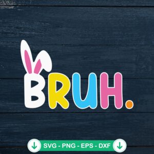 Bruh Bunny Easter Bunny SVG file for Cricut cutting machine