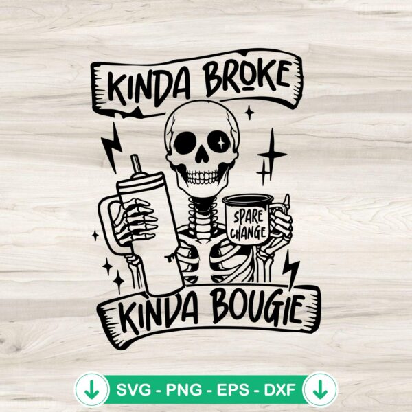 Kinda Broke Kinda Bougie SVG file for Cricut, funny skeleton design