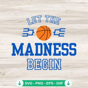 Let The Madness Begin SVG file for basketball tournaments