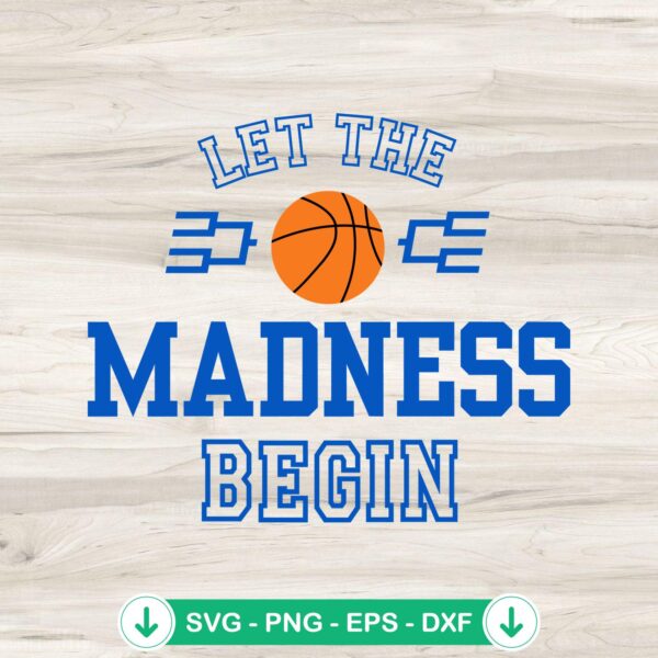 Let The Madness Begin SVG file for basketball tournaments