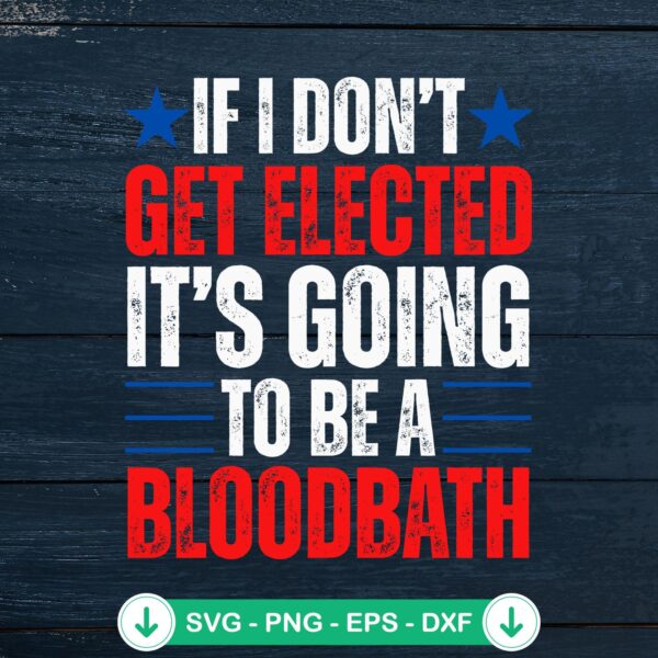 If I Don't Get Elected SVG file - Trump Election 2024 cricut svg cutting file