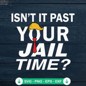 Isn’t It Past Your Jail Time SVG file for cutting machines