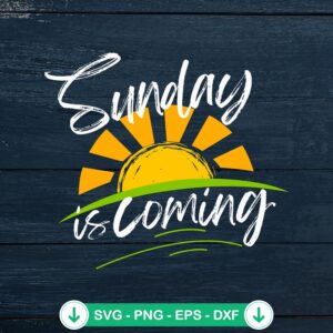 Sunday Is Coming Funny SVG file for Cricut cutting machine