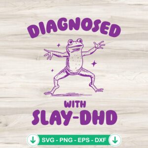 Meme Frog Diagnosed With Slay-DHD svg file for cricut and cutting machine