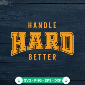 Kara Lawson Handle Hard Better svg file for cricut cutting machine