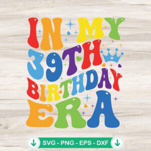 In My 39th Birthday Era Retro SVG file for Cricut cutting