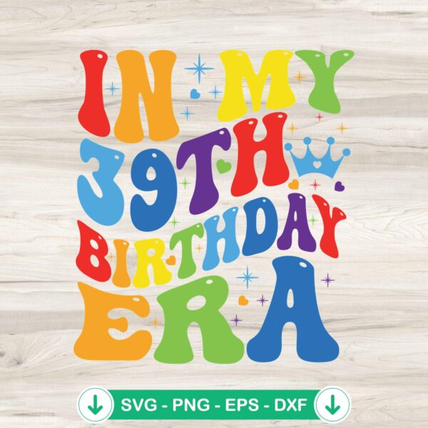 In My 39th Birthday Era Retro SVG file for Cricut cutting