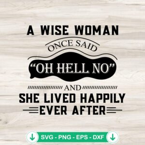 A Wise Woman Once Said Oh Hell No SVG file, cricut svg cut file
