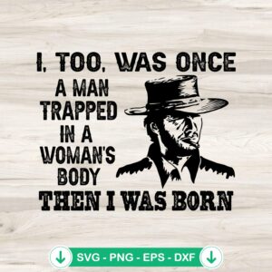 Clint Eastwood I Too Was Once SVG file for cutting machine