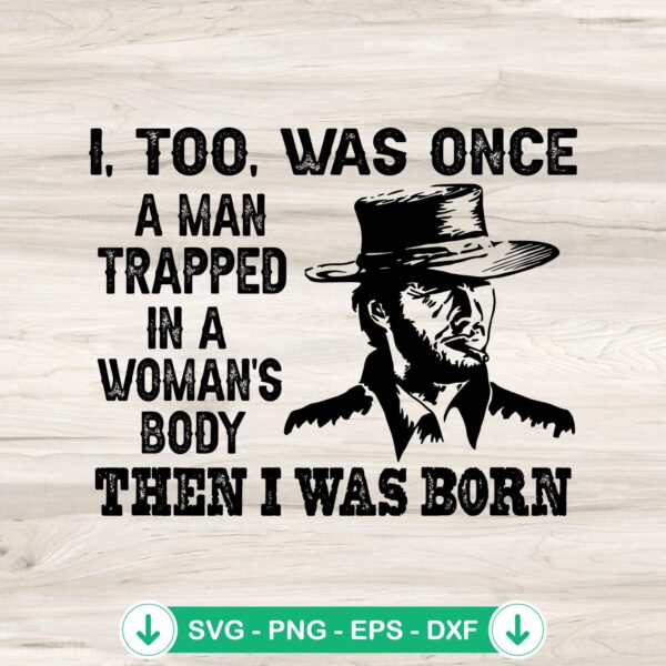 Clint Eastwood I Too Was Once SVG file for cutting machine