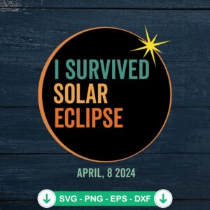 I Survived Solar Eclipse 2024 SVG file for cricut cutting file