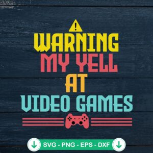 mockup-213173.jpg Funny Gamer Warning May Yell SVG file for cutting machines
