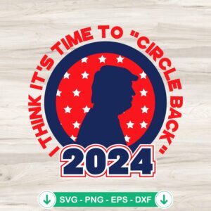 I Think It's Time To Circle Back 2024 SVG file for cricut cutting machine