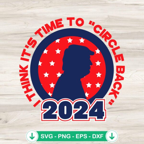 I Think It's Time To Circle Back 2024 SVG file for cricut cutting machine