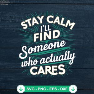Stay Calm I'll Find Someone SVG file for cricut cutting