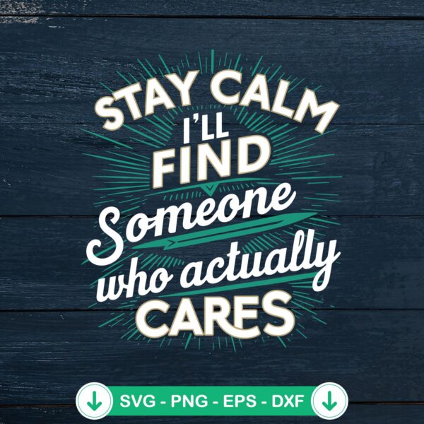 Stay Calm I'll Find Someone SVG file for cricut cutting