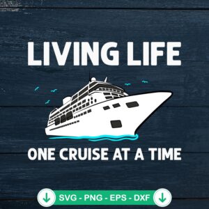 Living Life One Cruise At A Time SVG file for cricut cutting machine