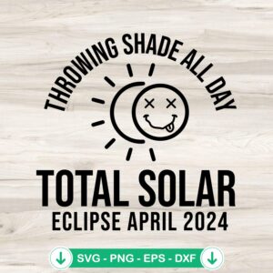 Throwing Shade All Day SVG file for solar eclipse cutting file