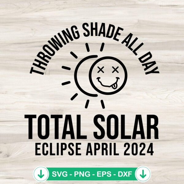 Throwing Shade All Day SVG file for solar eclipse cutting file