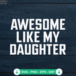 Awesome Like My Daughter SVG file for Cricut cutting machine